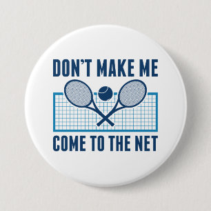 Badge Rond 7,6 Cm Ne Me Fais Pas Venir Au Filet