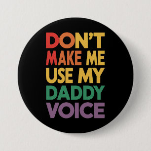 Badge Rond 7,6 Cm Ne Me Faites Pas Utiliser Ma Voix De Papa Fierté L