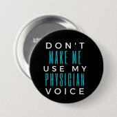 Badge Rond 7,6 Cm Ne m'oblige pas à utiliser ma voix de médecin (Devant & derrière)