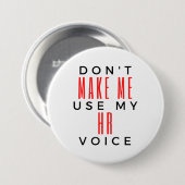 Badge Rond 7,6 Cm Ne m'oblige pas à utiliser ma Voix RH 2 (Devant & derrière)