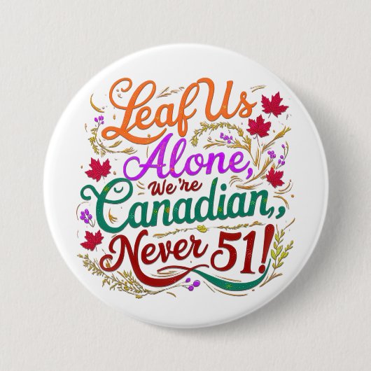 Badge Rond 7,6 Cm Ne nous laisse qu'une, canadienne, jamais 51, (Devant)