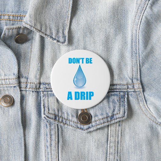 Badge Rond 7,6 Cm Ne pas être un Humour goutte d'eau
