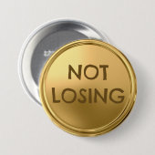 Badge Rond 7,6 Cm Ne perdant pas (Devant & derrière)