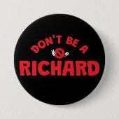 Badge Rond 7,6 Cm Ne soyez pas un Richard Button - Humour audacieux (Devant)