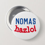 Badge Rond 7,6 Cm nomas Hazlo ! (Devant & derrière)