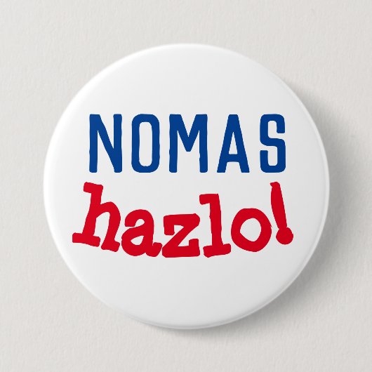 Badge Rond 7,6 Cm nomas Hazlo ! (Devant)