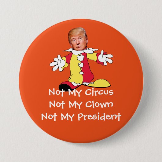 Badge Rond 7,6 Cm "Non mon cirque, non mon clown, non mon président (Devant)