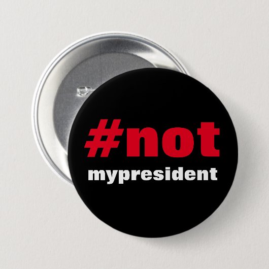 Badge Rond 7,6 Cm #notmypresident (Devant & derrière)