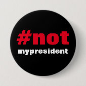 Badge Rond 7,6 Cm #notmypresident (Devant)