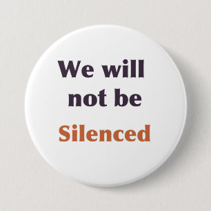 Badge Rond 7,6 Cm "Nous ne serons pas" bouton fait taire