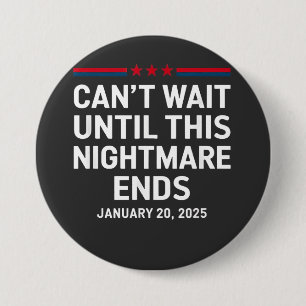 Badge Rond 7,6 Cm On ne peut pas attendre que ce cauchemar prenne fi