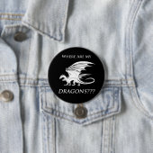 Badge Rond 7,6 Cm Où sont mes dragons ? ? ? (En situation)