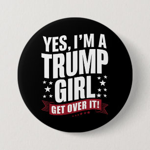 Badge Rond 7,6 Cm Oui, je suis une fille Trump, passez à autre chose