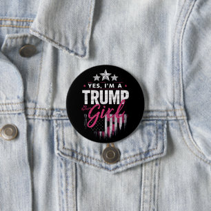 Badge Rond 7,6 Cm Oui, je suis une fille Trump, sans excuses Électio