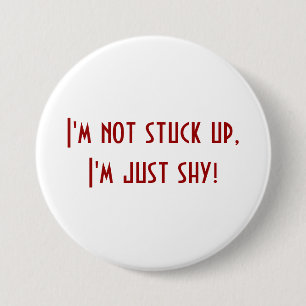 Badge Rond 7,6 Cm Pas coincé juste timide