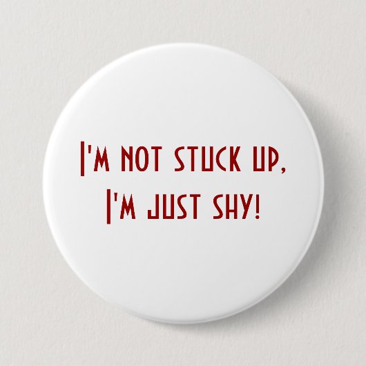 Badge Rond 7,6 Cm Pas coincé juste timide (Devant)