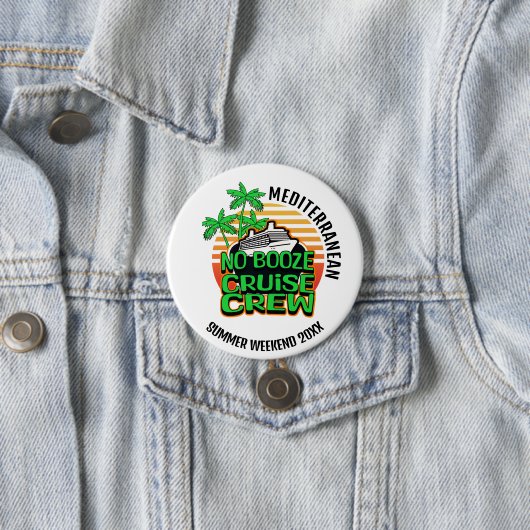 Badge Rond 7,6 Cm PAS DE BOOZE CRUISE CREW Week-end (En situation)