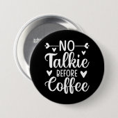 Badge Rond 7,6 Cm Pas de tarte avant le café (Devant & derrière)
