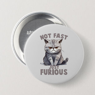Badge Rond 7,6 Cm Pas rapide, juste furieux - Humour de chat gris