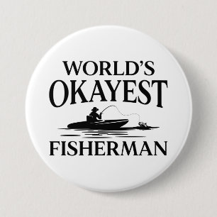 Badge Rond 7,6 Cm Pêcheur le plus Okayest dans le monde