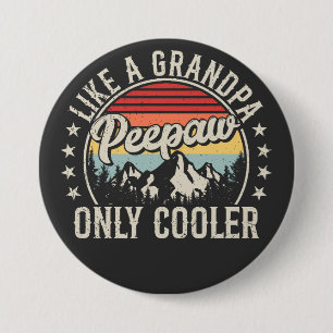 Badge Rond 7,6 Cm Peepaw comme un grand-père seul Glacière Retro Rou