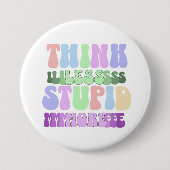 Badge Rond 7,6 Cm Pensez moins Stupide plus (Devant)