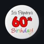 Badge Rond 7,6 Cm Pepere's 60th Birthday Party French Grandpa Button<br><div class="desc">It's Pepere's 60th Birthday fun and colorful,  party button! Great for celebrating a French grandfather's 60th birthday milestone. A French grandpa will smile when he sees his guests wearing this festive button for his sixtieth party!</div>