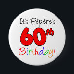Badge Rond 7,6 Cm Pepere's 60th Birthday Party French Grandpa Button<br><div class="desc">It's Pepere's 60th Birthday fun and colorful,  party button! Great for celebrating a French grandfather's 60th birthday milestone. A French grandpa will smile when he sees his guests wearing this festive button for his sixtieth party!</div>
