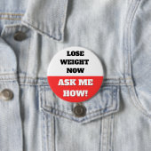 BADGE ROND 7,6 CM PERDEZ DU POIDS MAINTENANT. DEMANDEZ-MOI COMMENT ! (En situation)