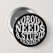 Badge Rond 7,6 Cm Personne n'a besoin d'un président stupide (Devant & derrière)