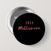 Badge Rond 7,6 Cm pin millionnaire 2025 (Devant & derrière)
