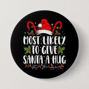 Badge Rond 7,6 Cm Plus Susceptible De Donner Un Câlin Au Père Noël E