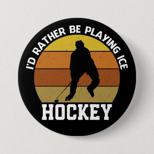 Badge Rond 7,6 Cm Plutôt Jouer Hockey Sur Glace