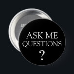 Badge Rond 7,6 Cm Posez-moi des questions Boutons de message en bloc<br><div class="desc">Publicité commerciale modifiable en bloc Demandez-moi d'épingler des broches de bouton dans un design audacieux mais simple qui dit Posez-moi des questions conçues pour être utilisées lors de votre prochain salon, congrès ou événements spéciaux afin d'inciter les clients ou les clients potentiels à poser des questions. Ils ont été utilisés...</div>