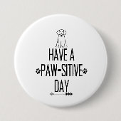 Badge Rond 7,6 Cm Posséder Un Bouton Jour Paw-Sitive (Devant)
