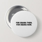 BADGE ROND 7,6 CM POUR OBAMA ALORS. POUR OBAMA MAINTENANT (Devant & derrière)