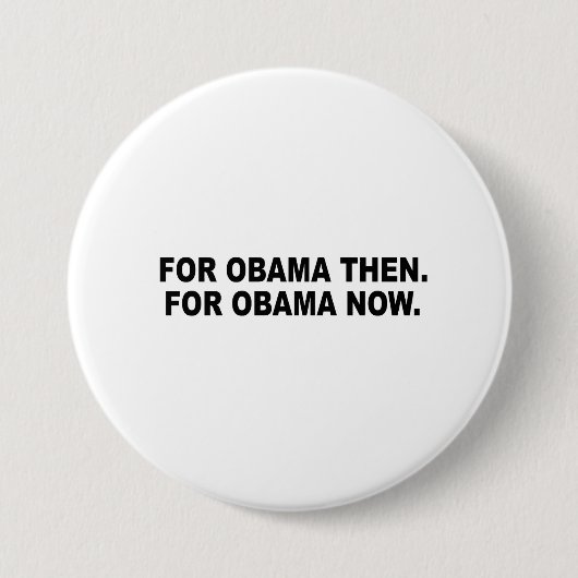 BADGE ROND 7,6 CM POUR OBAMA ALORS. POUR OBAMA MAINTENANT (Devant)