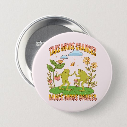 Badge Rond 7,6 Cm Prends Plus De Chances, Danse Plus De Danse (Devant & derrière)