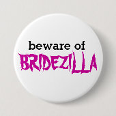 Badge Rond 7,6 Cm Prenez garde du Pin de Bridezilla (Devant)