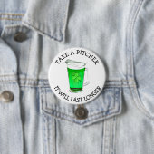 Badge Rond 7,6 Cm Prenez un Pitcher Il sera Dernier plus long Boire  (En situation)