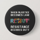 Badge Rond 7,6 Cm Quand L'Injustice Devient Loi, La Résistance Devie (Devant)