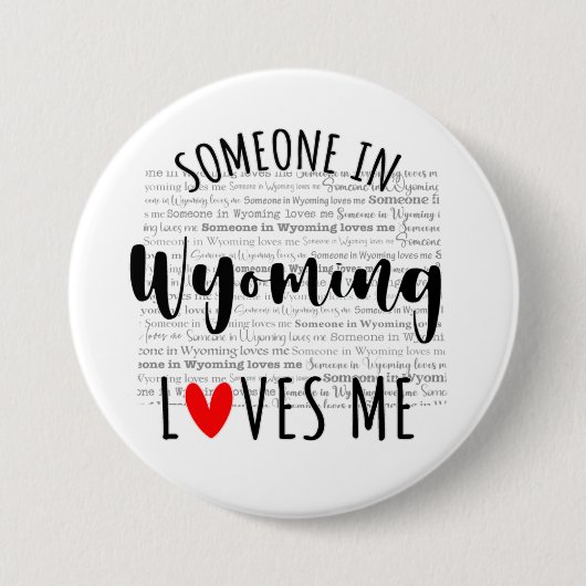Badge Rond 7,6 Cm Quelqu'Un Au Wyoming M'Aime (Devant)