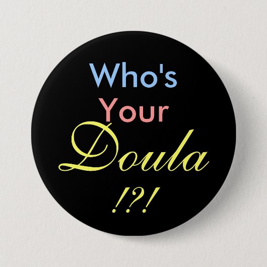 Badge Rond 7,6 Cm Qui est votre Doula ! ? ! (Devant)