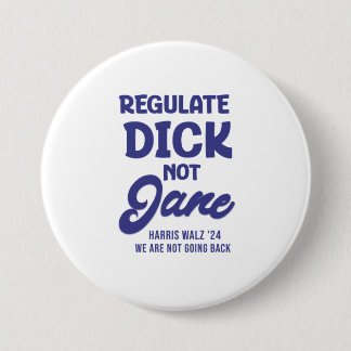 Badge Rond 7,6 Cm Réglementer Dick et non Jane Reproductive Rights R