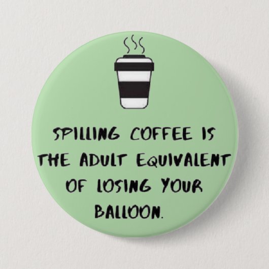 Badge Rond 7,6 Cm renverser du café... (Devant)