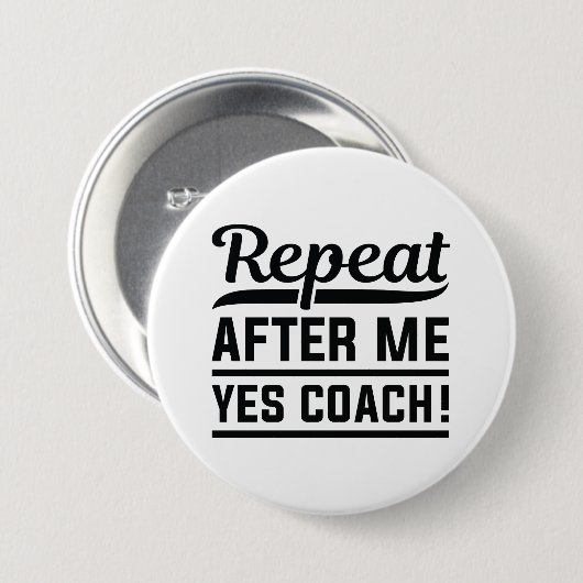 Badge Rond 7,6 Cm Répéter après moi Oui Coach (Devant & derrière)