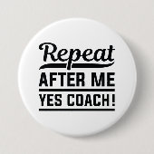 Badge Rond 7,6 Cm Répéter après moi Oui Coach (Devant)