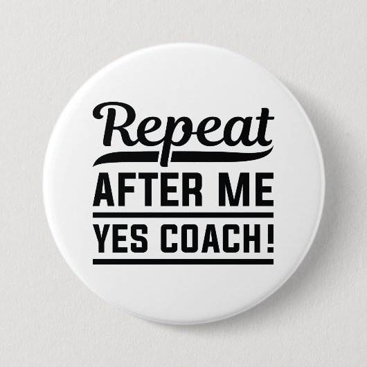 Badge Rond 7,6 Cm Répéter après moi Oui Coach (Devant)