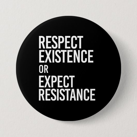 Badge Rond 7,6 Cm Respecter l'existence ou s'attendre à la résistanc (Devant)