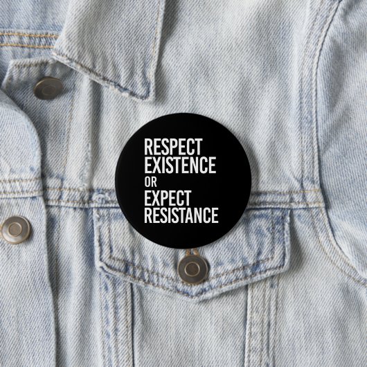Badge Rond 7,6 Cm Respecter l'existence ou s'attendre à la résistanc (En situation)